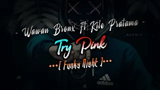 Download DJ Try 🔊🎶 Viral Tik Tok Wawan Bronx Ft Kile Pratama Funky Night MP3