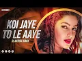 Download Lagu Koi Jaye To Le Aaye - EDM Remix | DJ AATISH | Bollywood DJ Remix | New DJ Songs 2025