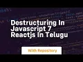 Destructuring in javascript 7 reactjs in telugu