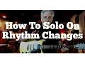 Download Lagu How To Solo On Rhythm Changes (with Backing Tracks)