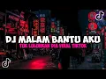 Download Lagu DJ MALAM BANTU AKU ( DJ SEMATA KARENAMU ) VIRAL TIKTOK YANG KALIAN CARI !!!