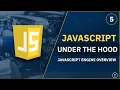 JavaScript Under The Hood 5 - JavaScript Engine Overview