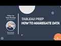How to in Tableau Prep in 5 mins Aggregate Data