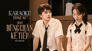 [KARAOKE TONE NỮ] TRẠM DỪNG CHÂN KẾ TIẾP - DUY KHÁNH || Official
