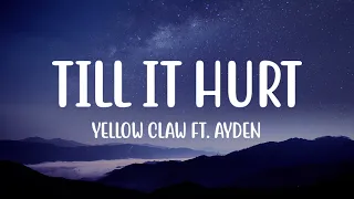 Download lagu Yellow Claw Till It Hurts Lyrics ft Ayden....mp3