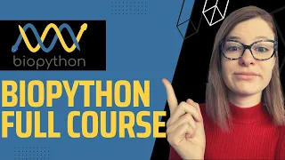 Bioinformatics with Biopython - Full Course 1 hour Python for Bioinformatics tutorial