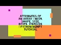 ATTRIBUTES OF AN ARRAY NDIM SHAPE SIZE DTYPE ITEMSIZE PYTHON NUMPY TUTORIAL