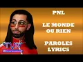 PNL - Le monde ou rien (Paroles/Lyrics)