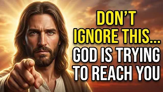 Don’t Ignore This Message | God Is Trying to Reach You Right Now