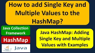 How to add Single Key and Multiple Values to the HashMap Java Collection Framework