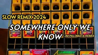 Download SOMEWHERE ONLY WE KNOW | SLOW 2024 | DJ JM PALOMATA REMIX | BANTRES MUSIC PRODUCTION MP3