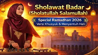 sholawat badar sholatullah salamullah special ramadhan 2026 versi khusyuk u0026 menyentuh hati