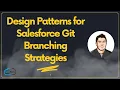 Design Patterns for Salesforce Git Branching Strategies