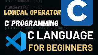 Logical Operators in C The Secret Behind AND OR NOT Tutorial 9