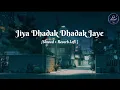 Jiya Dhadak Dhadak Jaye ❤️ | Rahat Fateh Ali Khan | Slowed + Reverb Lofi | Astral Lofi|