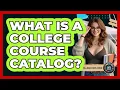 What Is A College Course Catalog - The College Explorer