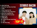 Serious Bacon MIX - 10 อันดับเพลงที่ดีที่สุด