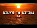 Download Lagu Ella ~Berlayar Tak Bertepian (LIRIK)