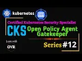 Kubernetes Security - Open Policy Agent