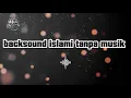 Download Lagu backsound islami paling di cari bebas copyright !!!