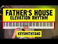 FATHER'S HOUSE (Elevation RHYTHM) | Full Worship Piano Tutorial & Playthrough 🎹