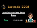 2206 Divide Array Into Equal Pairs Counting Technique POTD-17-03-2025 Suraj Leetcode Streak
