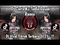 Lagu DJ CINTA KU TU TU DAYAK VIRAL TIK TOK TERBARU 2025 YANG KALIAN CARI !! 