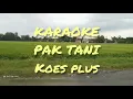 Download Lagu Pak Tani Koes plus (Karaoke) sus pandawa