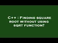 C Finding square root without using sqrt function