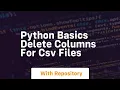 Python basics delete columns for csv files