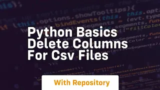 Python basics delete columns for csv files