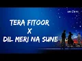 Download Lagu Tera Fitoor X Dil Meri Na Sune (Slowed + Reverb) | Arijit Singh, Atif Aslam | SR Lofi