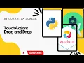 2023 Part 27 TouchAction Drag and Drop Mobile Automation Testing With Python