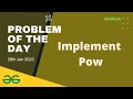 Implement Pow gfg potd today GeeksforGeeks POTD 29th January 2025