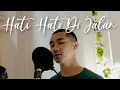 Download Lagu Hati-Hati Di Jalan - Tulus (Cover by Rizal Rasid)