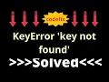 KeyError key not found