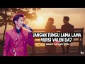 Lagu JANGAN TUNGGU LAMA LAMA Versi Valen DA7