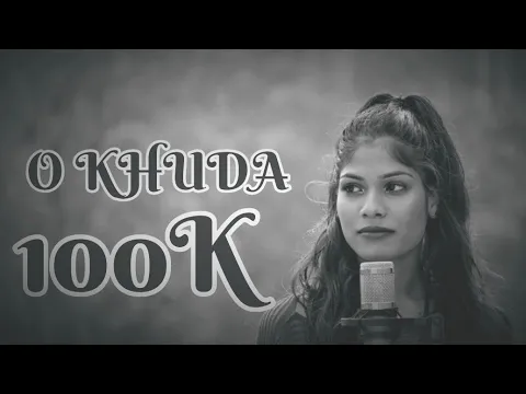 Download MP3 O KHUDA female version song || ft. Sakshi verma ||