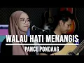 Download Lagu WALAU HATI MENANGIS - PANCE PONDAAG (LIVE COVER INDAH YASTAMI)