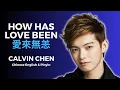 How Has Love Been Calvin Chen Official MV 愛來無恙 辰亦儒 | Chinese English \u0026 Pinyin Lyrics