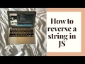 CODE WITH ME HOW TO REVERSE A STRING IN JAVASCRIPT