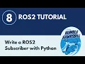 Write a ROS2 Subscriber with Python - ROS2 Tutorial 8