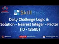skillrack daily challenge logic and solution - nearest integer