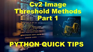 PYTHON QUICK TIPS OPENCV CV2 IMAGE THRESHOLD METHODS PART 1