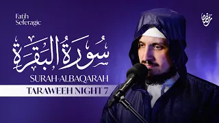 Ramadan Taraweeh Night 7 | Surah Al-Baqarah Recitation – Fatih Seferagic