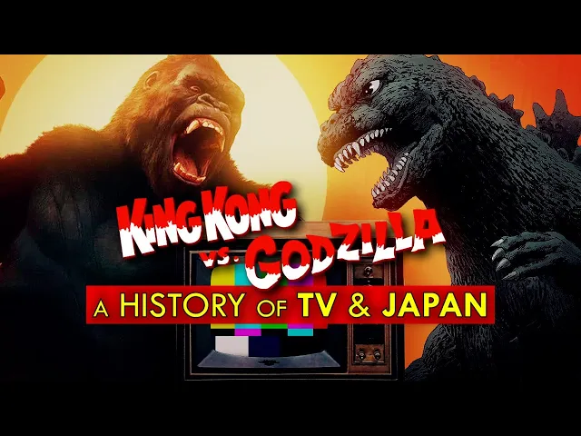 KING KONG Vs GODZILLA: A History of TV & Japan