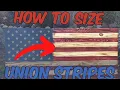 How to Correctly Size Union Stripes Rustic Flag with Separate Union Rustic Flag Dimensions