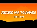 Download Lagu Chill Box - Suzume no Tojimari (Lyrics)