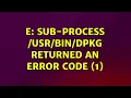 Ubuntu E Sub-process dpkg returned an error code 1 2 Solutions