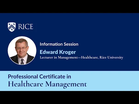 Information Session on Rice University’s Professional Certificate in Healthcare Management program
